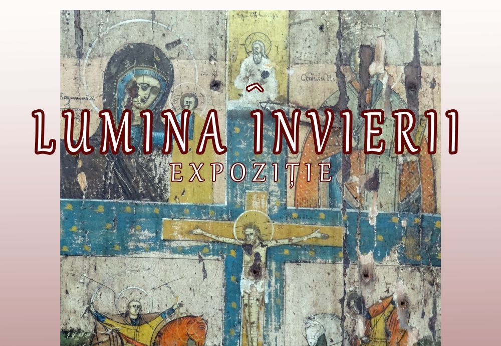 Muzeul Dunării de Jos Călărași vă invită la vernisajul expoziției „Lumina Învierii”